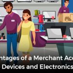 Advantages of a Merchant Account for Home Devices and Electronics Business
