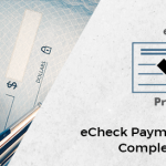 eCheck Payment Processing: Complete Guide