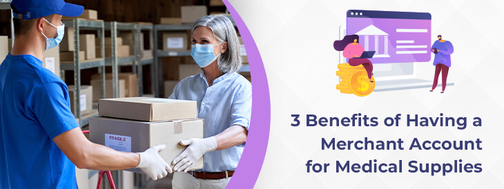 3 Benefits of Having a Merchant Account for Medical Supplies