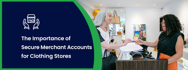 The Importance of Secure Merchant Accounts for Clothing Stores