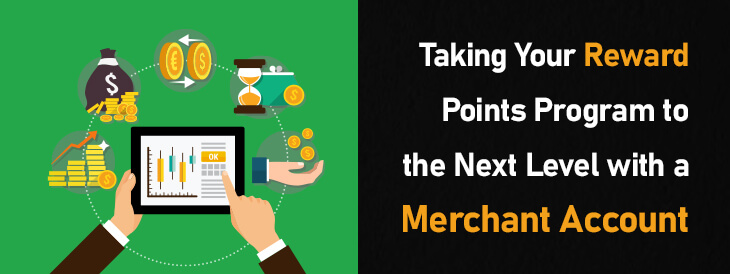Taking Your Reward Points Program to the Next Level with a Merchant Account