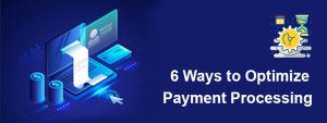 6 Ways to Optimize Payment Processing
