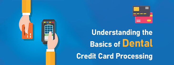 Understanding the Basics of Dental Credit Card Processing
