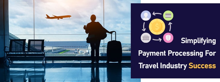 Simplifying Payment Processing for Travel Industry Success -min