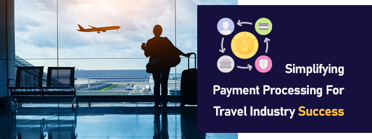 Simplifying Payment Processing for Travel Industry Success