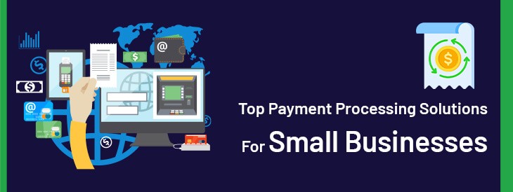 Top Payment Processing Solutions for Small Businesses