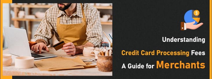 Understanding Credit Card Processing Fees- A Guide for Merchants-min