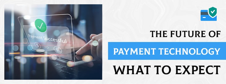 The Future of Payment Technology-What to Expect-min