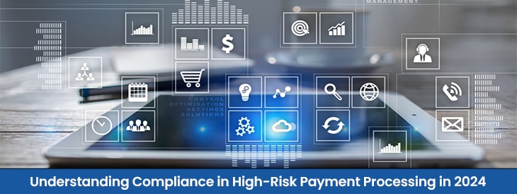 Understanding Compliance in High-Risk Payment Processing in 2024-min