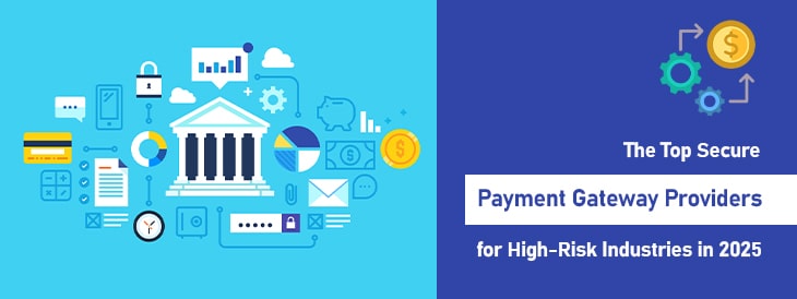 The Top Secure Payment Gateway Providers for High-Risk Industries in 2025