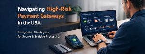 Navigating High-Risk Payment Gateways and Integration in the USA - A Guide by Payment Guru
