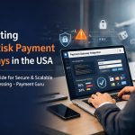 Navigating High-Risk Payment Gateways and Integration in the USA | A Guide by Payment Guru