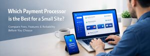 Which Payment Processor is the Best for a Small Site