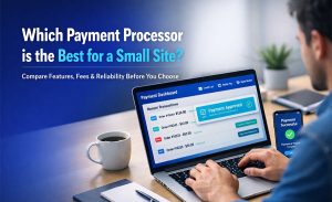 Which Payment Processor is the Best for a Small Site?